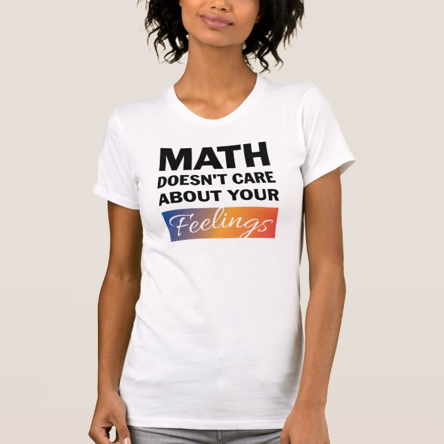Math Doesn't Care Womens Shirt (Front)