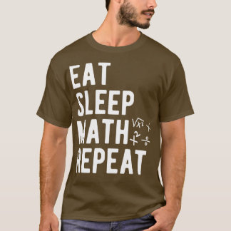 Math Eat Sleep Math Repeat 1 T-Shirt