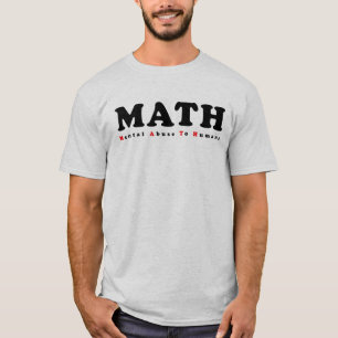 MATH equals Mental Abuse To Humans Funny Shirt