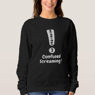 Math Formula Confused Screaming Nerd Geek Algebra Sweatshirt