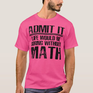 Math Funny Saying T-Shirt