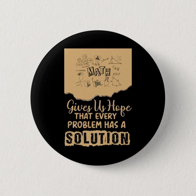 Math Gives Us Hope Problem Solution Inspirational  6 Cm Round Badge (Front)