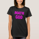 Math God Ironic Gag For Mathematics Idiots Or Actu T-Shirt<br><div class="desc">Math God Ironic Gag For Mathematics Idiots Or Actual Geeks Premium.</div>
