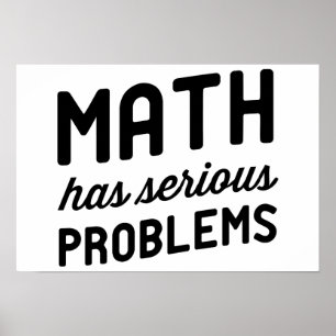 Math has Serious Problems Poster