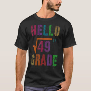 Math Hello 7th Grade Square Root 49 Stud Teacher S T-Shirt