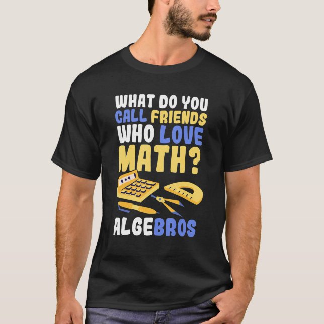 Math Humour Algebros Math T-Shirt (Front)