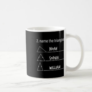 Math Humour Funny Name The Triangles Noah Sophia W Coffee Mug