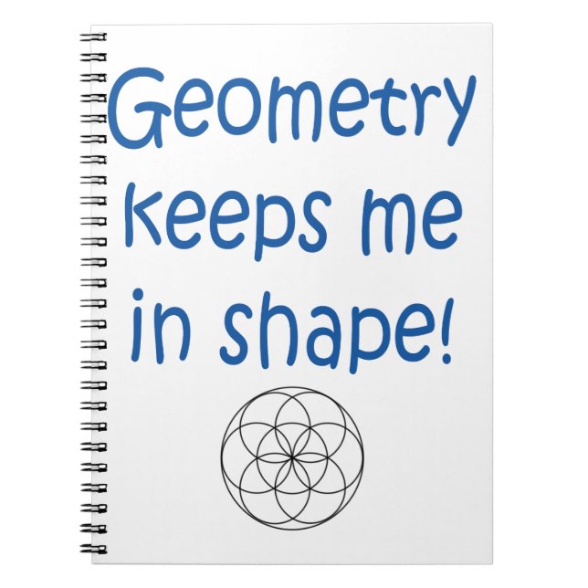 Math Humour - Geometry Keeps Me in Shape Notebook (Front)