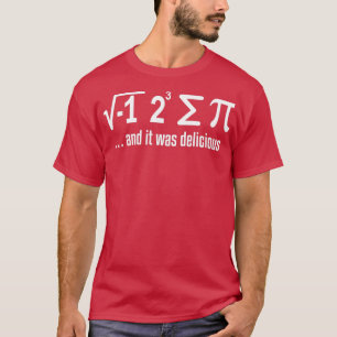 Math I ate a Pi science humour T-Shirt