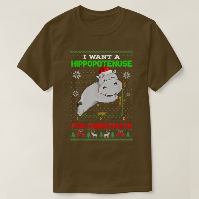 Math I Want A Hippopotenuse For Christmath Ugly Sw T-Shirt (Design Front)