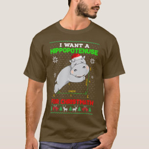 Math I Want A Hippopotenuse For Christmath Ugly Sw T-Shirt