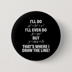 Math I'll Do I'll Even Do But That's Where I Draw  6 Cm Round Badge