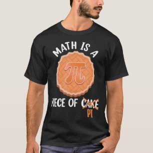 Math is a Piece of Cake Pi Day Funny Gift  T-Shirt