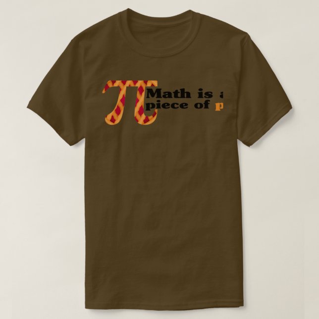 Math is a Piece of Pi Cake Funny Pi Day T-Shirt (Design Front)