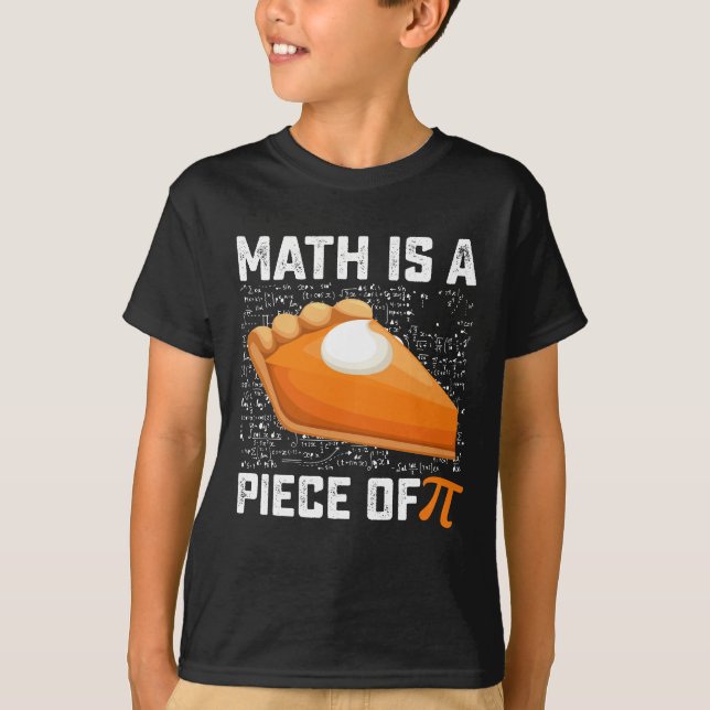 Math Is A Piece Of Pi Day Pie Mathematics T-Shirt (Front)