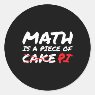 Math Is A Piece Of Pi Not Cake Pi Day Funny Gift  Classic Round Sticker