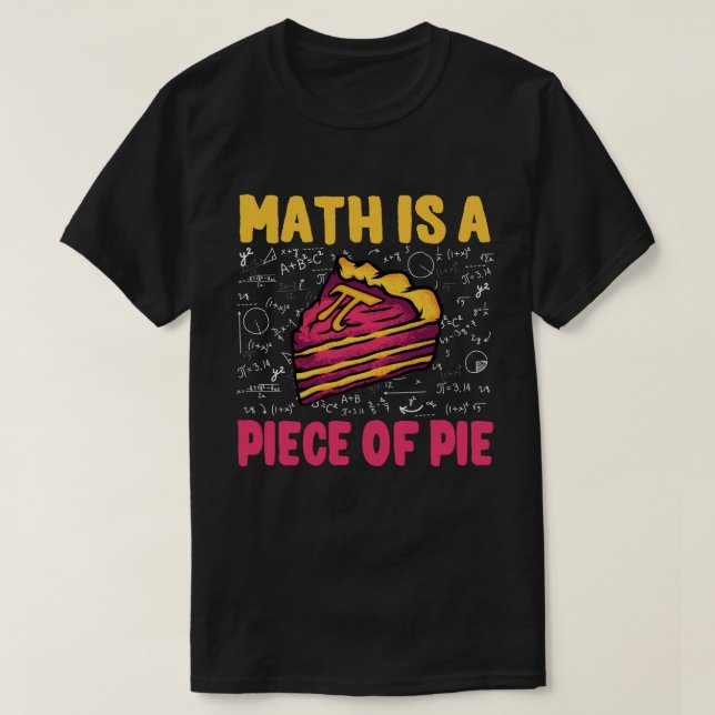 Math Is A Piece of Pie Funny Pi Day 3.14 Math T-Shirt (Design Front)