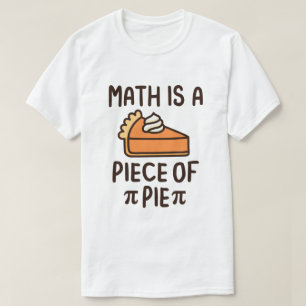 Math Is A Piece of Pie Funny Pi Day 3.14 Math  T-Shirt