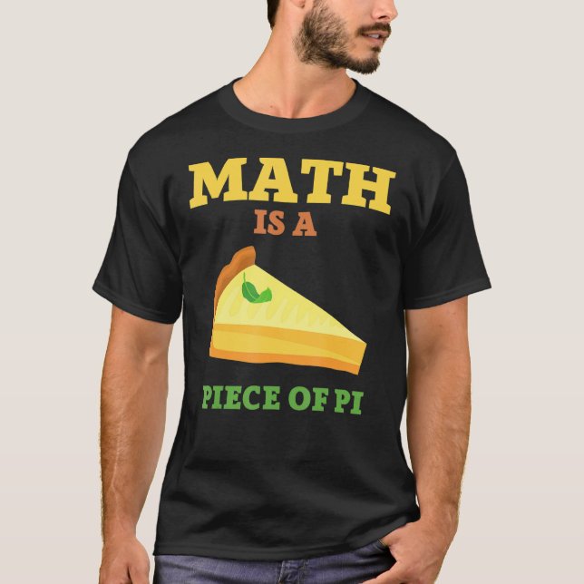 Math Is A Piece Of Pie I Pi Day & Math T-Shirt (Front)