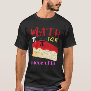Math Is A Piece Of Pie - Math Lover Pi Day Kids 3. T-Shirt