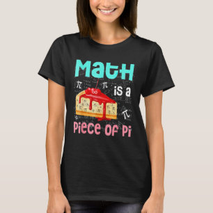 Math Is A Piece Of Pie Math Pi Day Kids Student P T-Shirt
