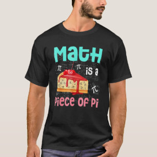 Math Is A Piece Of Pie Math Pi Day Kids Student T-Shirt