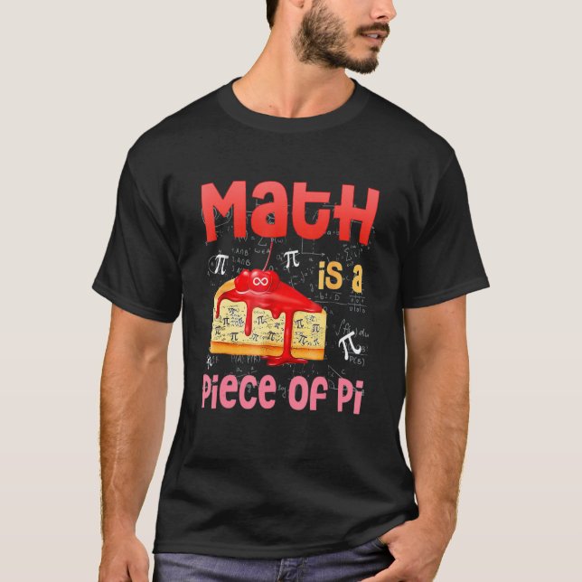 Math Is A Piece Of Pie  Math  Pi Day Kids Student  T-Shirt (Front)