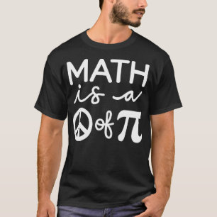 Math is a Piece of Pie  Pi Day & Math Lover  T-Shirt