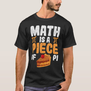 Math Is A Piece Of Pie Pi Day Maths Geek Joke T T-Shirt