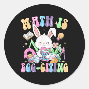 Math Is Egg-citing Easter Day Math Teacher Mathema Classic Round Sticker
