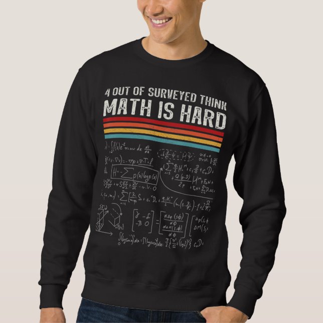 Math is hard  Mathematics pun  math nerd mathemati Sweatshirt (Front)
