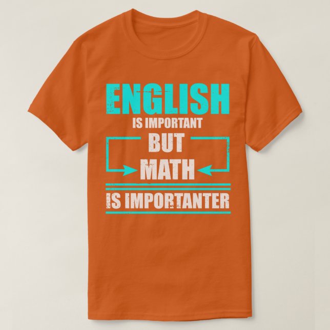 Math Is Importanter Mathematics Teacher Student Al T-Shirt (Design Front)