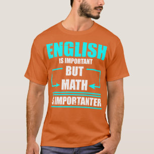 Math Is Importanter Mathematics Teacher Student Al T-Shirt