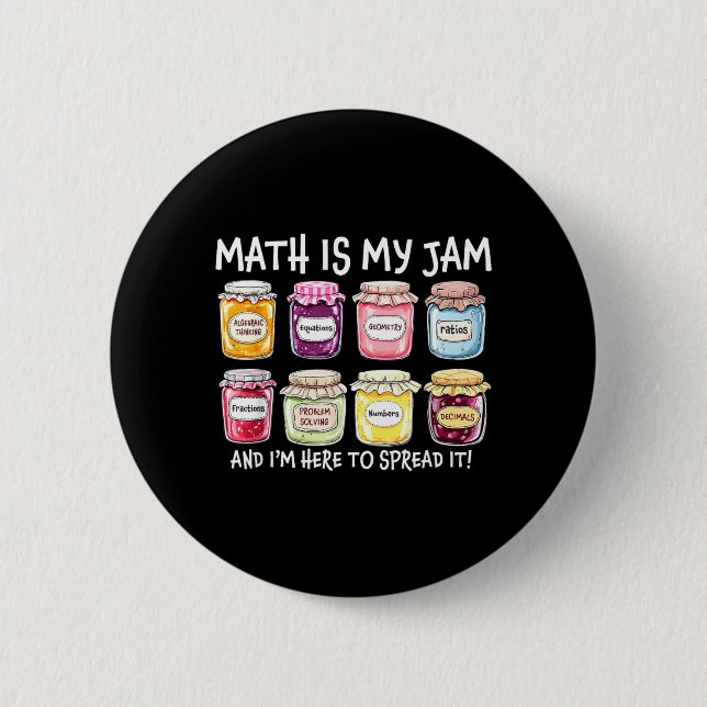Math is Jam and Here To Spread Funny Math Teacher 6 Cm Round Badge (Front)