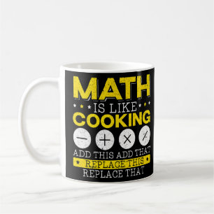 Math Is Like Cooking Mathematician Algebra Numbers Coffee Mug
