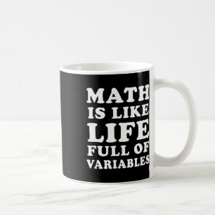 Math Is Like Life Funny Math Teacher Joke Men Wome Coffee Mug
