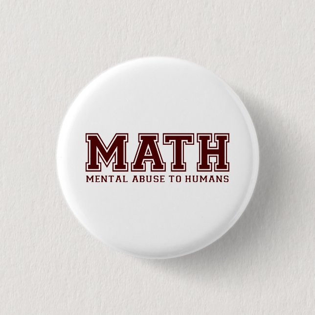 MATH is Mental Abuse To Humans 3 Cm Round Badge (Front)