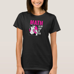 Math Is My Cup Of Tea Cute Math Teacher T-Shirt