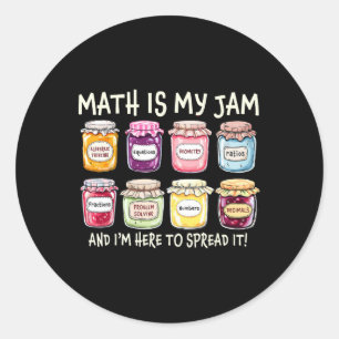 Math Is My Jam And Im Here To Spread It Funny Math Classic Round Sticker