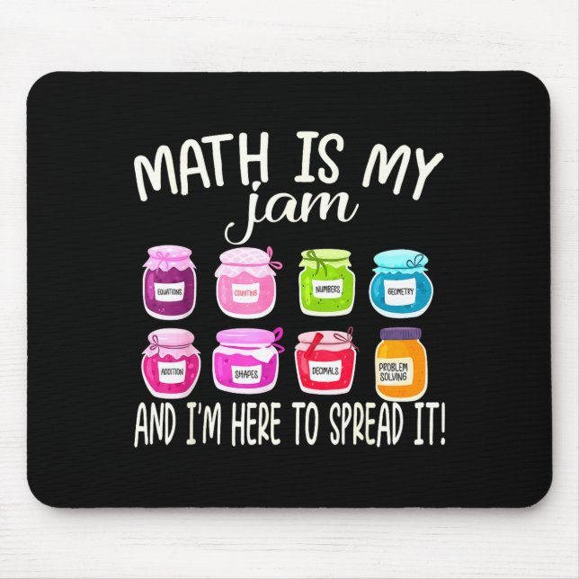Math Is My Jam And Im Here To Spread It Funny Math Mouse Pad (Front)