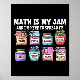 Math Is My Jam And Im Here To Spread It Funny Math Poster