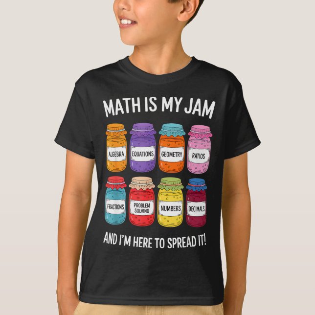 Math Is My Jam And Im Here To Spread It Funny Math T-Shirt (Front)