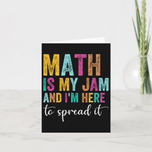 Math Is My Jam And I'm Here To Spread It School Ma Card