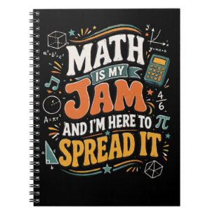 Math is My Jam I'm Here to Spread It Notebook