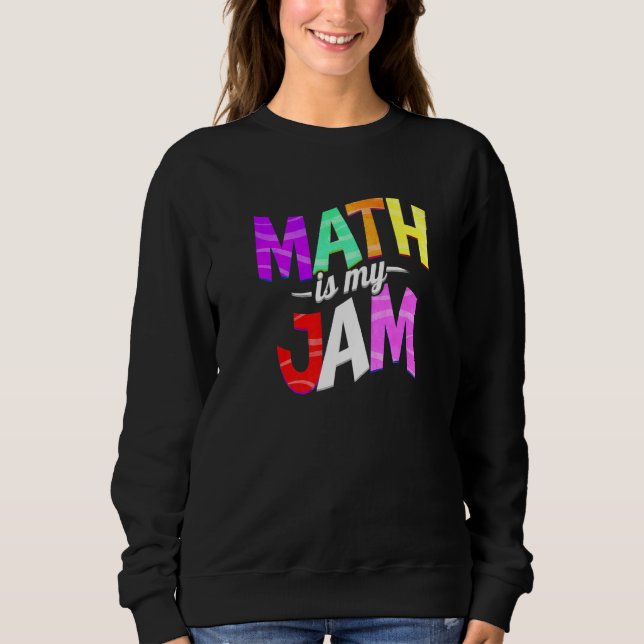 Math is my Jam - Math Teacher Premium Sweatshirt (Front)