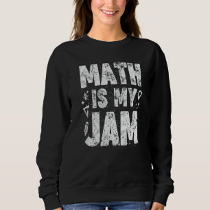 Math Is My Jam Math Teacher Student Sweatshirt