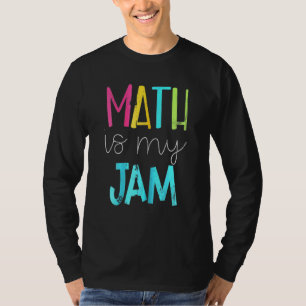 Math Is My Jam  Math Teacher  Teacher Team  Math T-Shirt