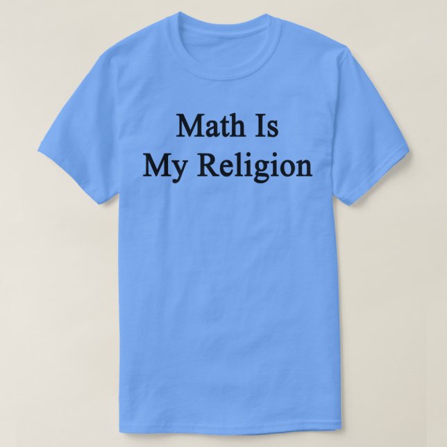 Math Is My Religion  T-Shirt (Design Front)