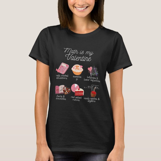 Math Is My Valentine Cute Math Teacher Mathematic  T-Shirt (Front)