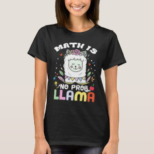 Math Is No Prob Llama  Math Llama Teacher Cute T-Shirt
